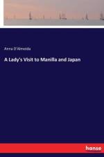 Lady's Visit to Manilla and Japan af Anna D'Almeida