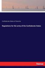 Regulations for the army of the Confederate States af Confederate States Of America
