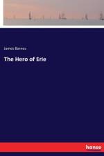 Hero of Erie af James Barnes
