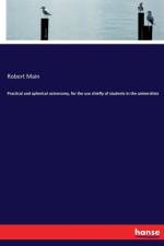 Practical and spherical astronomy, for the use chiefly of students in the universities af Robert Main