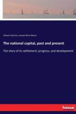 national capital, past and present af Joseph West Moore