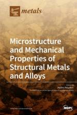 Microstructure and Mechanical Properties of Structural Metals and Alloys