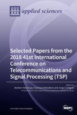 Selected Papers from the 2018 41st International Conference on Telecommunications and Signal Processing (TSP)