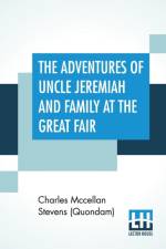 Adventures Of Uncle Jeremiah And Family At The Great Fair af Charles McCellan Stevens (Quondam)