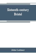 Sixteenth-century Bristol af John Latimer