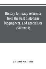 History for ready reference, from the best historians, biographers, and specialists af J N Larned