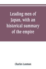 Leading men of Japan, with an historical summary of the empire af Charles Lanman
