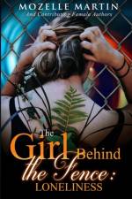 Girl Behind the Fence: Loneliness af Mozelle Martin