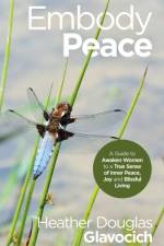 Embody Peace af Heather Douglas Glavocich