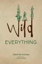 Wild Everything af Jennifer Strube
