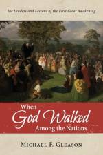 When God Walked Among the Nations af Michael F Gleason