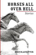 Horses All Over Hell af Ryan Blacketter