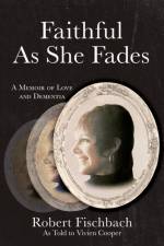 Faithful As She Fades af Robert Fischbach