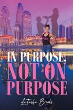In Purpose, Not On Purpose af Latasha Brooks