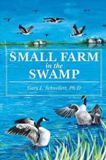 Small Farm in the Swamp af Gary L Schnellert Ph D