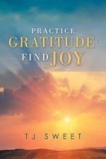 Practice Gratitude af Tj Sweet