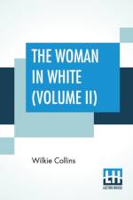 Woman In White ( Volume II) af Wilkie Collins