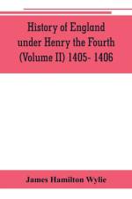 History of England under Henry the Fourth (Volume II) 1405- 1406 af James Hamilton Wylie
