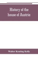 History of the house of Austria, from the accession of Francis I. to the revolution of 1848. In continuation of the history written by Archdeacon Coxe. To which is added Genesis; or, Details of the late Austrian revolution af Walter Keating Kelly