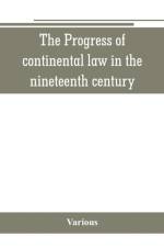 Progress of continental law in the nineteenth century af Various