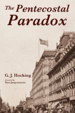 The Pentecostal Paradox af G J Hocking