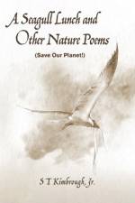 A Seagull Lunch and Other Nature Poems af S T Kimbrough