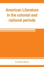 American literature in the colonial and national periods af Lorenzo Sears