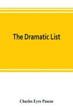 dramatic list; a record of the principal performances of living actors and actresses of the British stage af Charles Eyre Pascoe