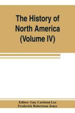 History of North America (Volume IV) The Colonization of the Middle state and Maryland af Frederick Robertson Jones