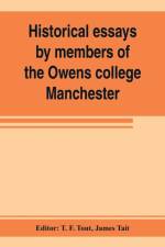 Historical essays by members of the Owens college, Manchester af James Tait