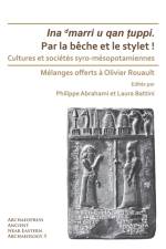 Par la beche et le stylet! Cultures et societes syro-mesopotamiennes
