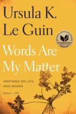 Words Are My Matter af Ursula K. Le Guin