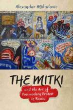 Mitki and the Art of Postmodern Protest in Russia af Alexandar Mihailovic