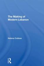 The Making Of Modern Lebanon af Helena Cobban