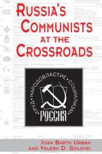 Russia's Communists At The Crossroads af Joan Urban