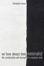 We Have Always Been Minimalist af Christophe Levaux