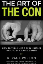The Art of the Con af R. Paul Wilson