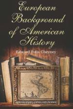 European Background of American History af Edward Potts Cheyney