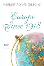 Europe Since 1918 af Herbert Adams Gibbons