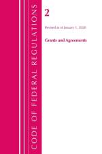 Code of Federal Regulations, Title 02 Grants and Agreements, Revised as of January 1, 2020 af Office Of The Federal Register (U.S.)