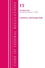 Code of Federal Regulations, Title 15 Commerce and Foreign Trade 800-End, Revised as of January 1, 2020 af Office Of The Federal Register (U.S.)