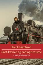 Sort kaviar og rød optimisme: en rejse i Rusland af Karl Johannes Eskelund