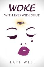 Woke with Eyes Wide Shut af Lati Will