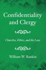 Confidentiality and Clergy af William W Rankin