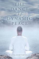 Dance of Dynamic Peace af Wayne Porterfield
