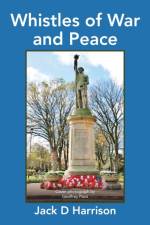 Whistles of War and Peace af Jack D Harrison