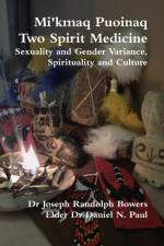 Mi'kmaq Puoinaq Two Spirit Medicine af Joseph Randolph Bowers