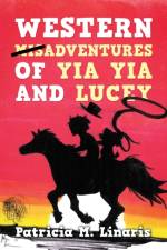 Western Misadventures of Yia Yia and Lucey af Patricia M Linaris
