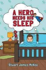 Hero Needs His Sleep af Stuart James McKee