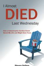 I Almost Died Last Wednesday af Steven Sellers